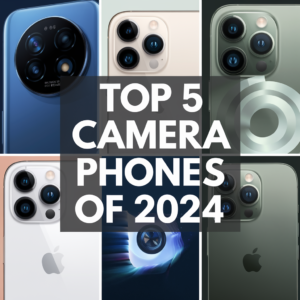 Top 5 Camera Phones of 2024